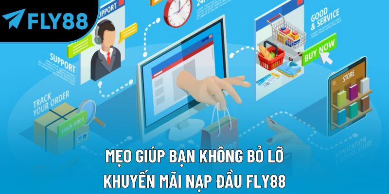 Mẹo giúp bạn không bỏ lỡ khuyến mãi nạp đầu Fly88