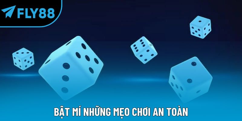 Bật mí những mẹo chơi an toàn